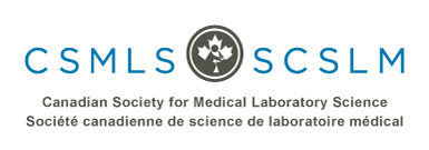 The Canadian Society for Medical Laboratory Science (CSMLS) is the national certifying body and professional society for medical laboratory professionals, with over 14,000 members in Canada and around the world. Members include medical laboratory technologists, medical laboratory assistants, educators and scientists, who work in public and private laboratories. CSMLS supports members by offering continuing education, professional recognition programs and grants and scholarships. CSMLS is an active participant in the health care planning process in Canada, working with federal and provincial governments on issues relating to medical laboratory testing.  Board representative: Keith Steinbach, MLT, CACE, MS (IPT), LSSBB, Educator, Edmonton Zone Alberta Precision Laboratories, Edmonton, Alberta, Canada Logo
